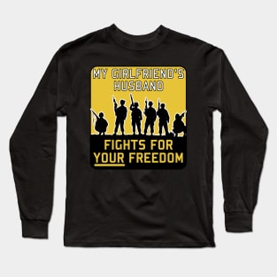 My Girlfriend's Husband Fights For Your Freedom - Meme, Funny, Parody Long Sleeve T-Shirt